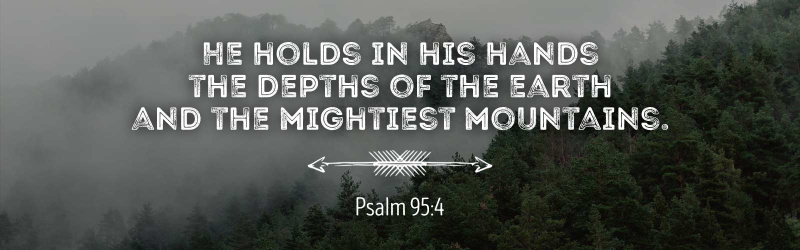 God holds the mountains in His hands.
